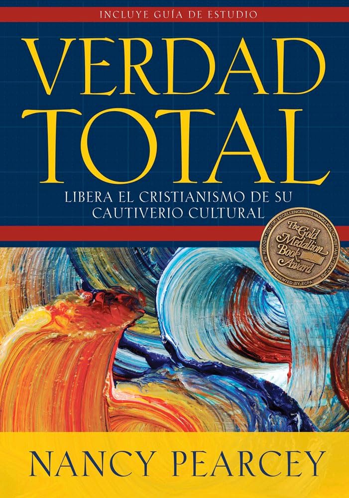 Verdad total: Libera El Cristianismo De Su Cautiverio